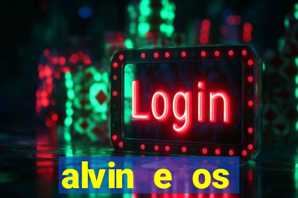 alvin e os esquilos redecanais